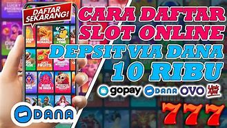 Cara Daftar Slot Online Deposit Dana 10 Ribu Via Dana